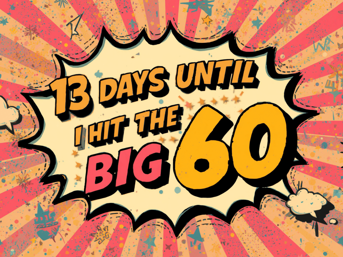 Update: One foot in the Grave – countdown to my 60th Birthday has&nbsp;begun